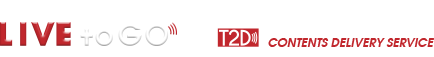 【LIVEtoGO (T2D)】 Offline to Online CONTENTS DALIVERY SERVICE