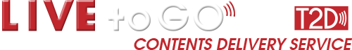 【LIVEtoGO (T2D)】 Offline to Online CONTENTS DALIVERY SERVICE